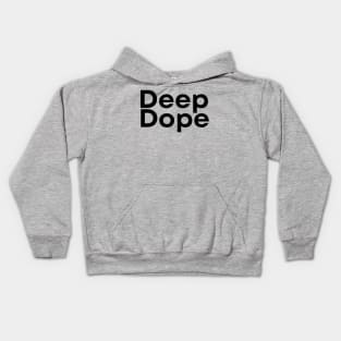 DEEP Dope I Unisex Tshirt Kids Hoodie